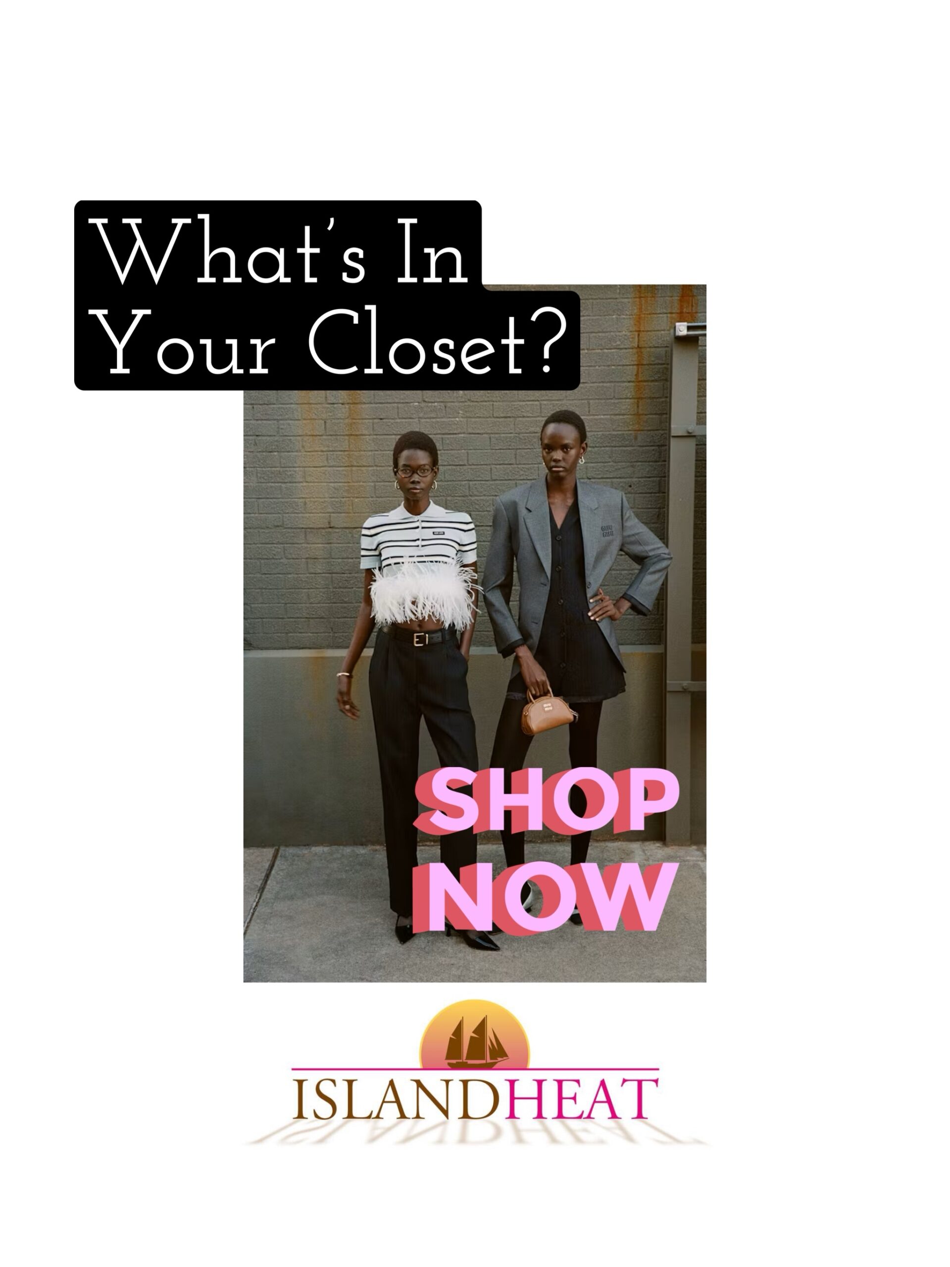 Island Heat Products — What’s In Your Closet?